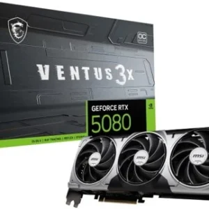 RTX 5080 MSI VENTUS 3X 16GB GDDR7 OC BLACK (7% POUR CEUX QUI VEULENT L’ACHETER SEULE)